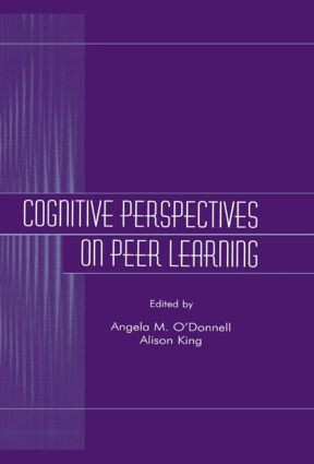 Cognitive Perspectives on Peer Learning - 9780805824483 by Angela M. O'Donnell, Alison King, 9780805824483