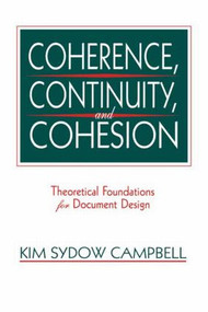 Coherence, Continuity, and Cohesion (Theoretical Foundations for Document Design) - 9780805817034 by Kim Sydow Campbell, 9780805817034