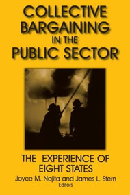 Collective Bargaining in the Public Sector: The Experience of Eight States (The Experience of Eight States) by Joyce M. Najita, James L. Stern, 9780765607553