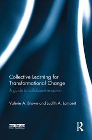 Collective Learning for Transformational Change (A Guide to Collaborative Action) - 9780415826211 by Valerie A. Brown, Judith A. Lambert, 9780415826211