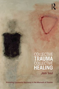 Collective Trauma, Collective Healing (Promoting Community Resilience in the Aftermath of Disaster) - 9780415884174 by Jack Saul, 9780415884174