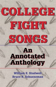 College Fight Songs (An Annotated Anthology) - 9780789006745 by William E Studwell, Bruce R Schueneman, 9780789006745