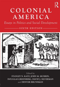 Colonial America (Essays in Politics and Social Development) - 9780415879569 by Stanley Katz, John M. Murrin, Douglas Greenberg, David J. Silverman, Denver Brunsman, 9780415879569