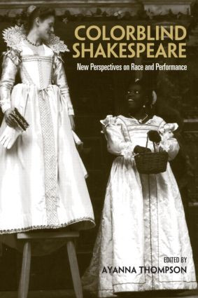 Colorblind Shakespeare (New Perspectives on Race and Performance) - 9780415978026 by Ayanna Thompson, 9780415978026