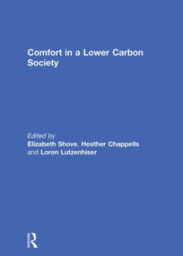 Comfort in a Lower Carbon Society - 9780415852869 by Elizabeth Shove, Heather Chappells, Loren Lutzenhiser, 9780415852869