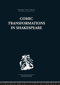 Comic Transformations in Shakespeare by Ruth Nevo, 9780415846660