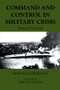 Command and Control in Military Crisis (Devious Decisions) - 9780714684284 by Harald Hoiback, 9780714684284