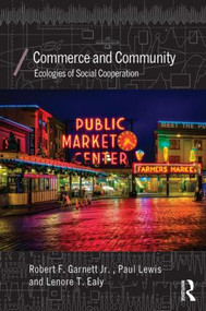 Commerce and Community (Ecologies of Social Cooperation) - 9780415810104 by Robert Garnett Jr., Paul Lewis, Lenore T. Ealy, 9780415810104