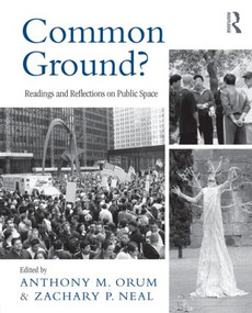 Common Ground? (Readings and Reflections on Public Space) - 9780415997270 by Anthony M. Orum, Zachary Neal, 9780415997270