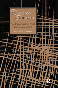 Common Threads (Nine Widows' Journeys Through Love, Loss, and Healing) - 9780415784467 by Diane Kaimann, 9780415784467