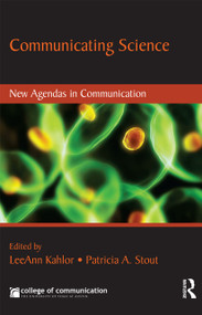 Communicating Science (New Agendas in Communication) - 9780415999595 by LeeAnn Kahlor, Patricia Stout, 9780415999595
