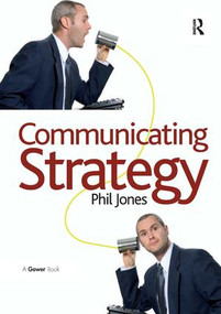 Communicating Strategy by Phil Jones, 9780566088100