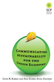 Communicating Sustainability for the Green Economy by Lynn R Kahle, Eda Gurel-Atay, 9780765636812