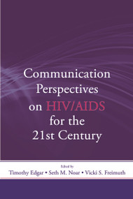Communication Perspectives on HIV/AIDS for the 21st Century - 9780805858273 by Timothy Edgar, Seth M. Noar, Vicki S. Freimuth, 9780805858273