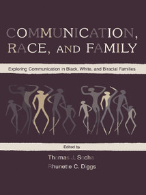 Communication, Race, and Family (Exploring Communication in Black, White, and Biracial Families) - 9780805829396 by Thomas J. Socha, Rhunette C. Diggs, 9780805829396