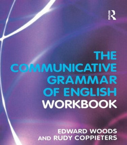 The Communicative Grammar of English Workbook - 9780582381810 by Edward Dr. Woods, Rudy Coppieters, 9780582381810