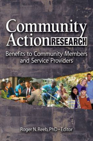 Community Action Research (Benefits to Community Members and Service Providers) by Roger N. Reeb, 9780789030474