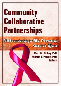 Community Collaborative Partnerships (The Foundation for HIV Prevention Research Efforts) - 9780789032546 by Mary M. McKay, Roberta L. Paikoff, 9780789032546