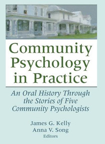 Community Psychology in Practice (An Oral History Through the Stories of Five Community Psychologists) - 9780789037640 by James G. Kelly, Anna V. Song, 9780789037640