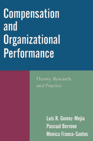 Compensation and Organizational Performance (Theory, Research, and Practice) - 9780765622518 by Luis R. Gomez-Mejia, Pascual Berrone, Monica Franco-Santos, 9780765622518