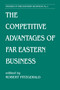 The Competitive Advantages of Far Eastern Business by Robert Fitzgerald, 9780714641447