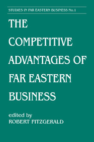 The Competitive Advantages of Far Eastern Business by Robert Fitzgerald, 9780714641447