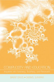 Complexity and Education (Inquiries Into Learning, Teaching, and Research) by Brent Davis, Dennis Sumara, 9780805859355