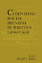 Composing Social Identity in Written Language by Donald L. Rubin, 9780805813845