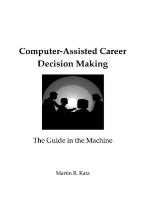 Computer-Assisted Career Decision Making (The Guide in the Machine) - 9780805813289 by Martin R. Katz, 9780805813289