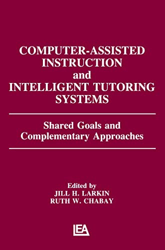 Computer Assisted Instruction and Intelligent Tutoring Systems (Shared Goals and Complementary Approaches) - 9780805802337 by Jill H. Larkin, Ruth W. Chabay, 9780805802337