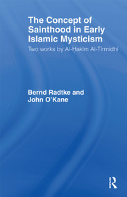The Concept of Sainthood in Early Islamic Mysticism (Two Works by Al-Hakim al-Tirmidhi - An Annotated Translation with Introduction) - 9780700704132 by John O'Kane, Bernd Radtke, 9780700704132