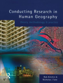 Conducting Research in Human Geography (theory, methodology and practice) - 9780582297975 by Rob Kitchin, Nick Tate, 9780582297975