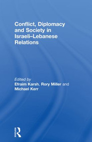 Conflict, Diplomacy and Society in Israeli-Lebanese Relations - 9780415814805 by Efraim Karsh, Michael Kerr, Rory Miller, 9780415814805