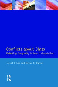 Conflicts About Class (Debating Inequality in Late Industrialism) - 9780582275676 by David J. Lee, Bryan S. Turner, 9780582275676