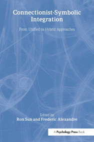 Connectionist-Symbolic Integration (From Unified to Hybrid Approaches) - 9780805823493 by Ron Sun, Frederic Alexandre, 9780805823493