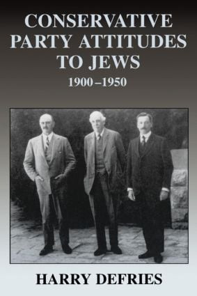Conservative Party Attitudes to Jews 1900-1950 by Harry Defries, 9780714682068