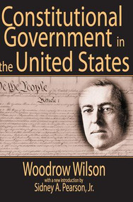 Constitutional Government in the United States - 9780765808660 by Woodrow Wilson, 9780765808660