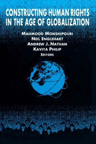 Constructing Human Rights in the Age of Globalization - 9780765611383 by Mahmood Monshipouri, Neil Englehart, Andrew J. Nathan, Kavita Philip, 9780765611383