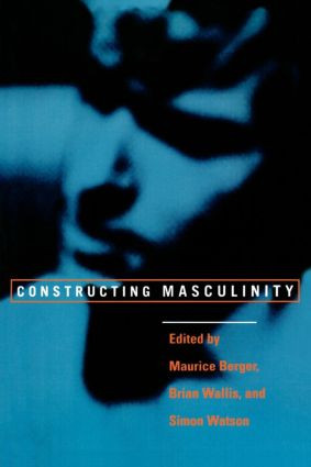 Constructing Masculinity - 9780415910538 by Maurice Berger, Brian Wallis, Simon Watson, 9780415910538