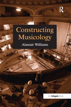 Constructing Musicology by Alastair Williams, 9780754601340
