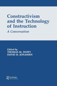 Constructivism and the Technology of Instruction (A Conversation) by Thomas M. Duffy, David H. Jonassen, 9780805812725
