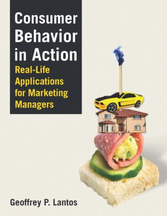 Consumer Behavior in Action (Real-life Applications for Marketing Managers) by Geoffrey Paul Lantos, 9780765620903
