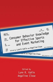 Consumer Behavior Knowledge for Effective Sports and Event Marketing - 9780415873581 by Lynn R. Kahle, Angeline G. Close, 9780415873581