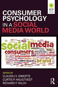 Consumer Psychology in a Social Media World - 9780765646941 by Claudiu V. Dimofte, Curtis P. Haugtvedt, Richard F. Yalch, 9780765646941