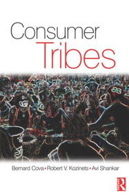 Consumer Tribes - 9780750680240 by Avi Shankar, Bernard Cova, Robert Kozinets, 9780750680240