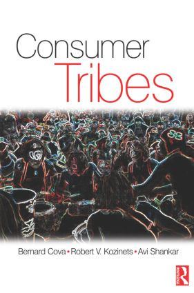 Consumer Tribes - 9780750680240 by Avi Shankar, Bernard Cova, Robert Kozinets, 9780750680240