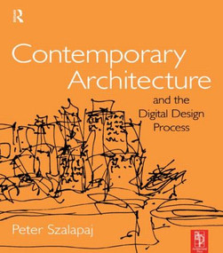 Contemporary Architecture and the Digital Design Process - 9780750657167 by Peter Szalapaj, 9780750657167