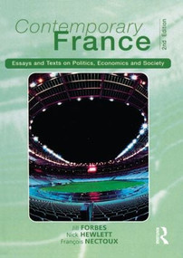 Contemporary France (Essays and Texts on Politics, Economics and Society) - 9780582381599 by Jill Forbes, Nicholas LAST KNOWN ADDRESS Hewlett, Francois Nectoux, 9780582381599