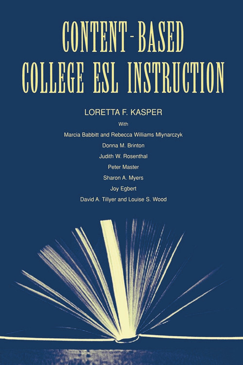 Content-Based College ESL Instruction - 9780805830767 by Loretta F. Kasper, Marcia Babbitt, Rebecca William Mlynarczyk, Donna M. Brinton, Judith W. Rosenthal, 9780805830767