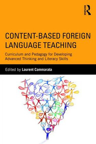 Content-Based Foreign Language Teaching (Curriculum and Pedagogy for Developing Advanced Thinking and Literacy Skills) by Laurent Cammarata, 9780415880169